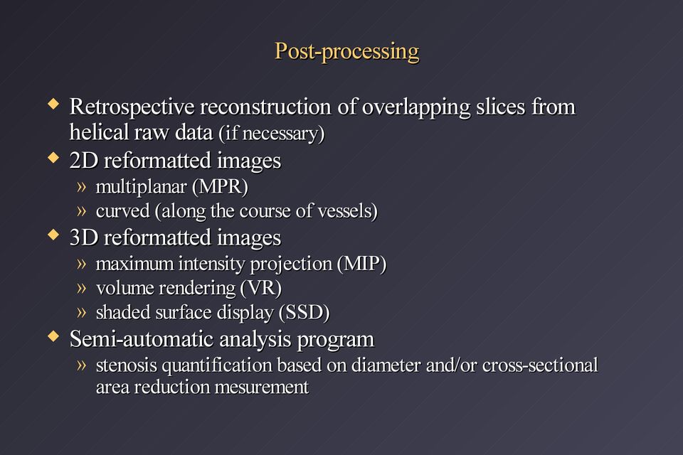 maximum intensity projection (MIP)» volume rendering (VR)» shaded surface display (SSD) Semi-automatic