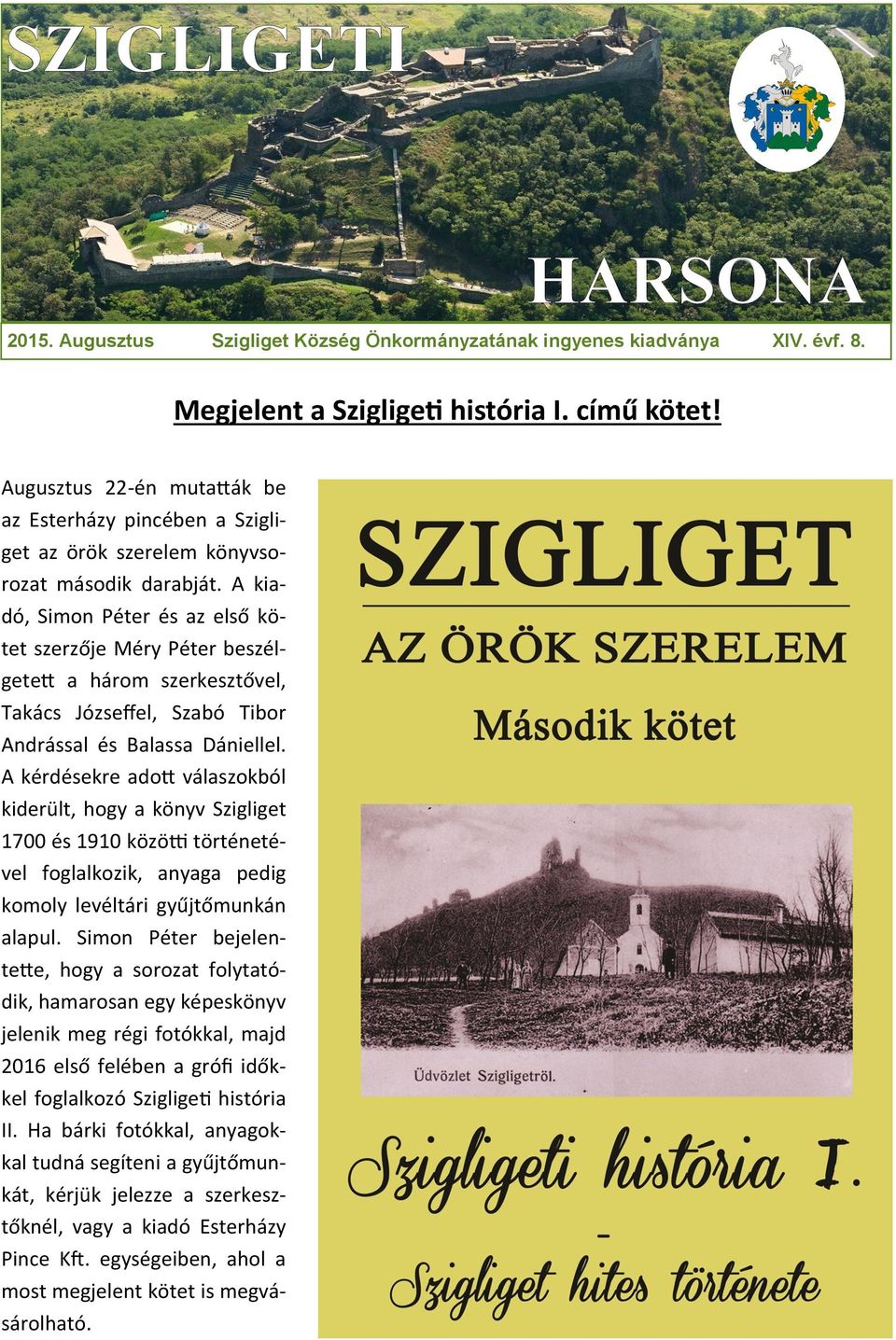 A kiadó, Simon Péter és az első kötet szerzője Méry Péter beszélgetett a három szerkesztővel, Takács Józseffel, Szabó Tibor Andrással és Balassa Dániellel.