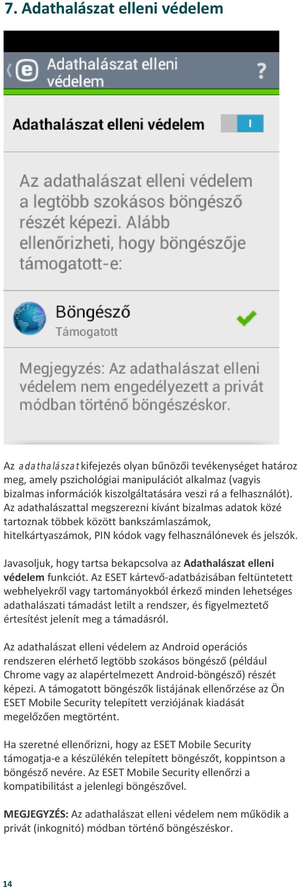 Javasoljuk, hogy tartsa bekapcsolva az Adathalászat elleni védelem funkciót.