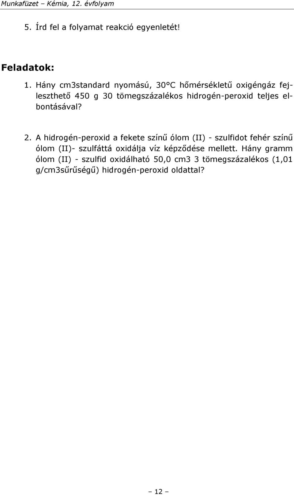 hidrogén-peroxid teljes elbontásával? 2.