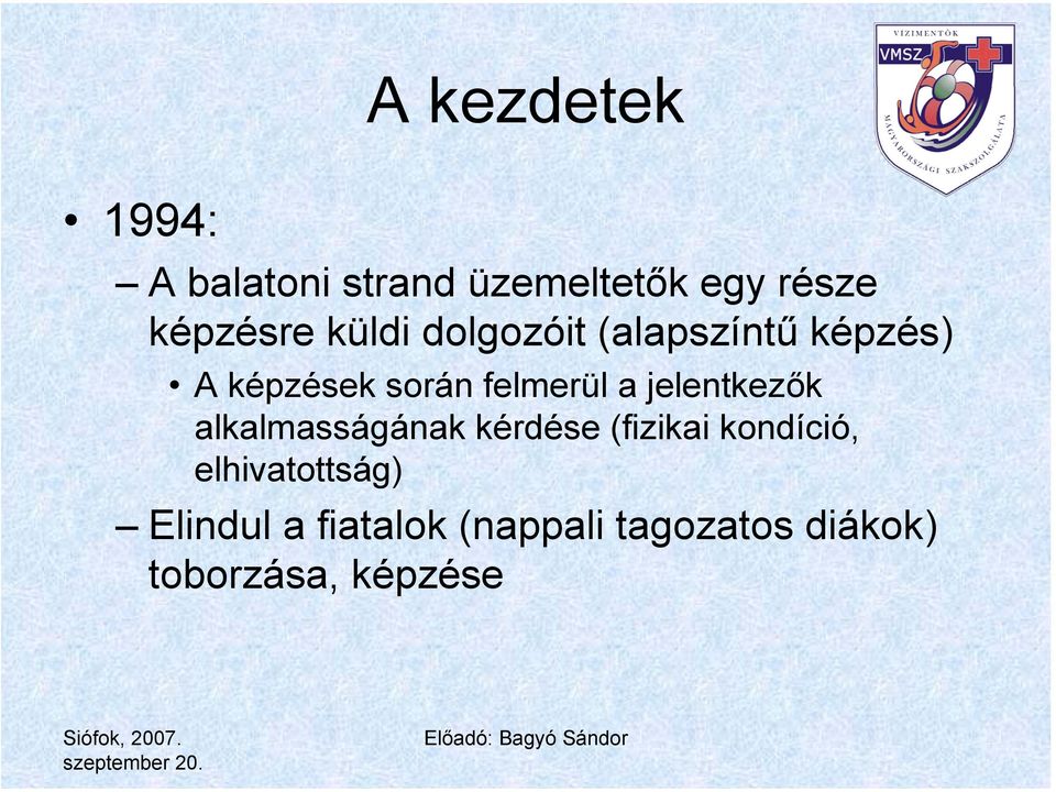 jelentkezők alkalmasságának kérdése (fizikai kondíció,