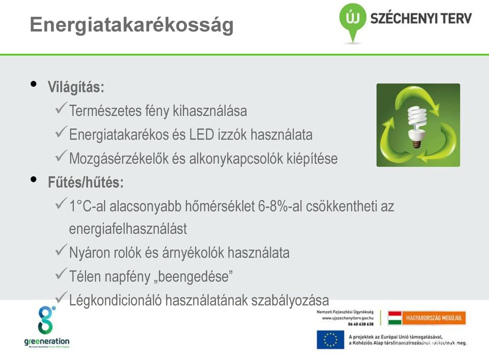 alacsonyabb hőmérséklet 6-8%-al csökkentheti az energiafelhasználást Nyáron rolók és