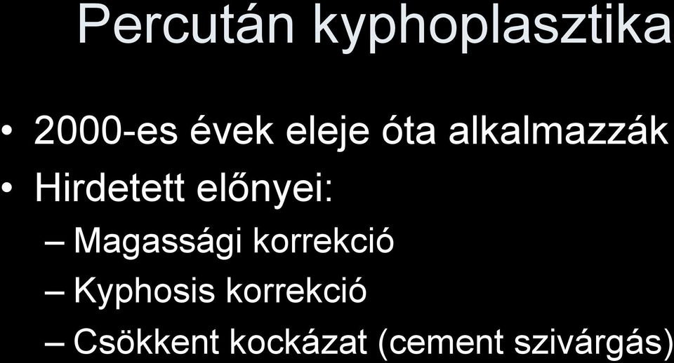 előnyei: Magassági korrekció Kyphosis