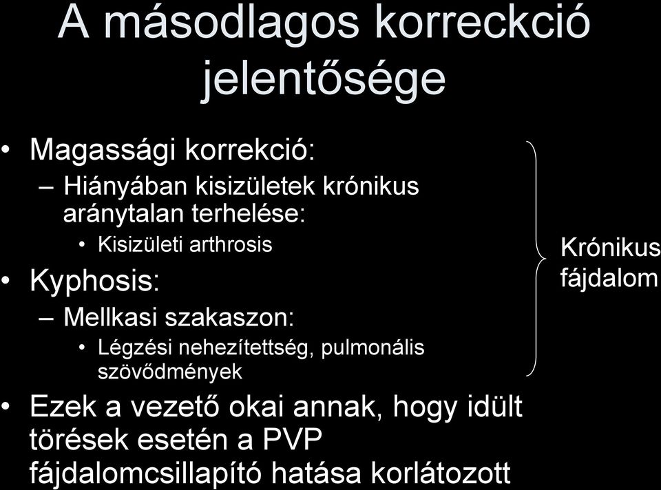 szakaszon: Légzési nehezítettség, pulmonális szövődmények Ezek a vezető okai