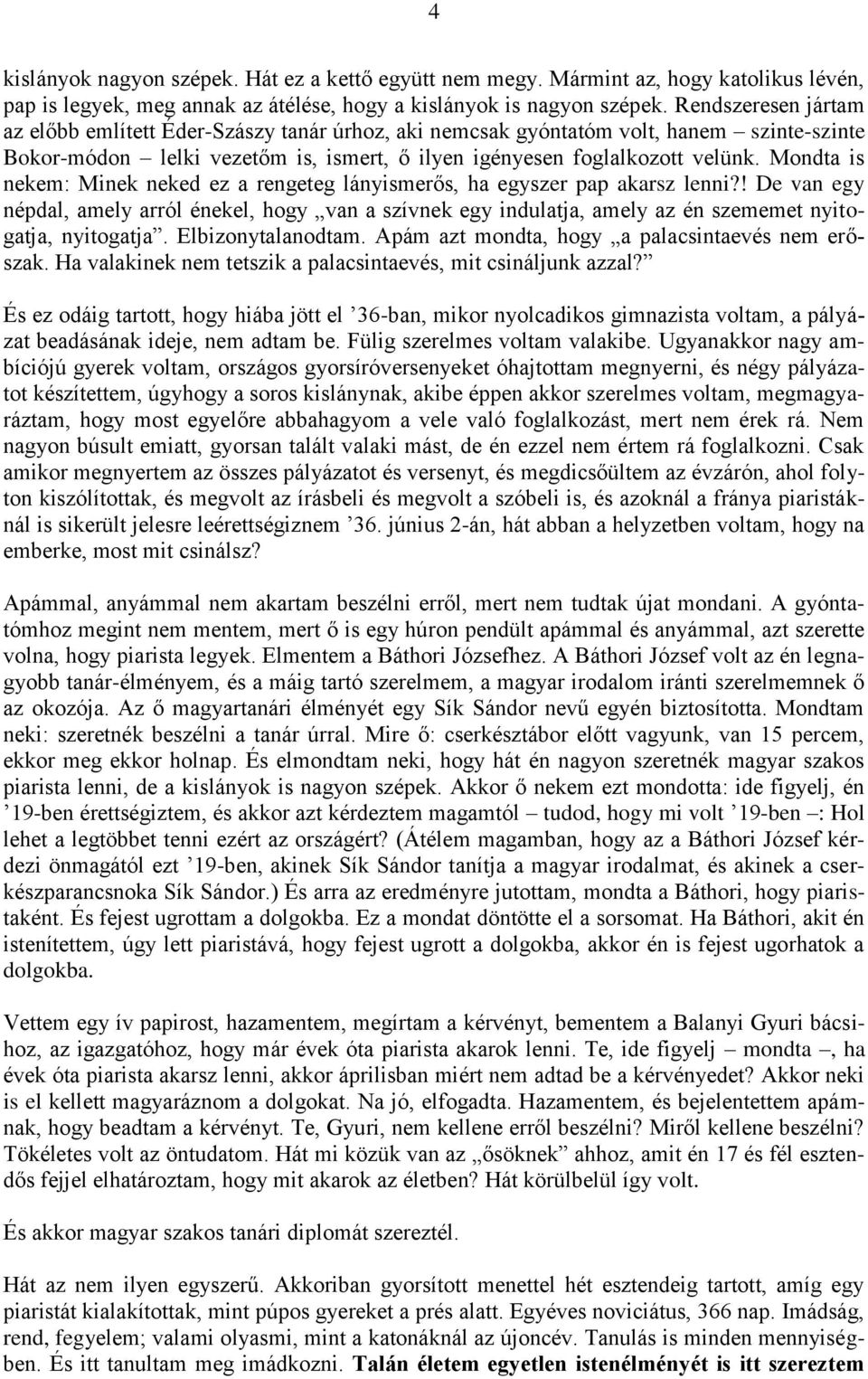 Mondta is nekem: Minek neked ez a rengeteg lányismerős, ha egyszer pap akarsz lenni?