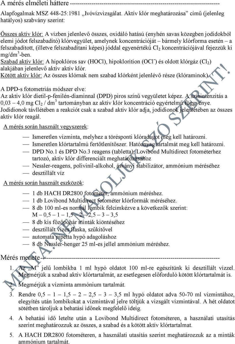 klórvegyület, amelynek koncentrációját bármely klórforma esetén a felszabadított, (illetve felszabadítani képes) jóddal egyenértékű Cl 2 koncentrációjával fejezzük ki mg/dm 3 -ben.