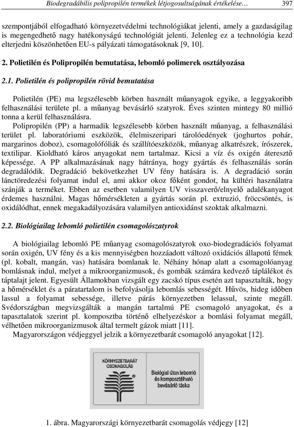 ]. 2. Polietilén és Polipropilén bemutatása, lebomló polimerek osztályozása 2.1.