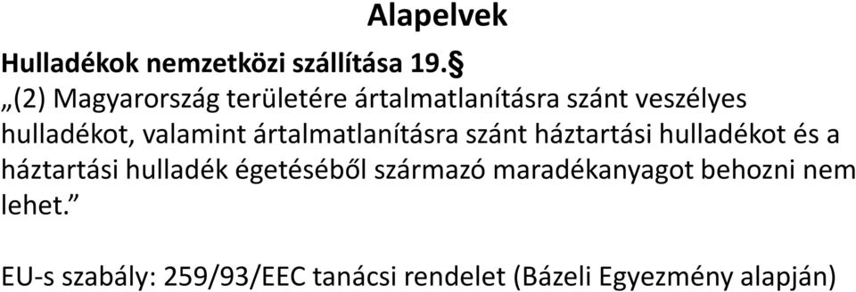 valamint ártalmatlanításra szánt háztartási hulladékot és a háztartási hulladék