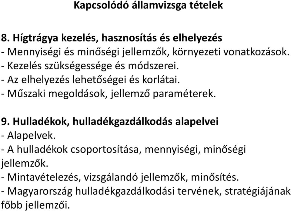 -Kezelés szükségessége és módszerei. -Az elhelyezés lehetőségei és korlátai. - Műszaki megoldások, jellemző paraméterek. 9.