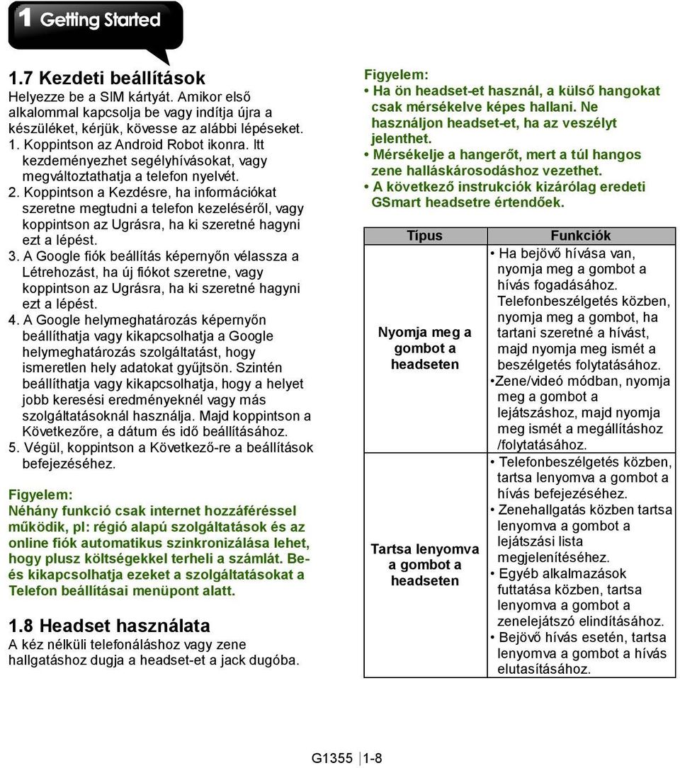 Koppintson a Kezdésre, ha információkat szeretne megtudni a telefon kezeléséről, vagy koppintson az Ugrásra, ha ki szeretné hagyni ezt a lépést. 3.