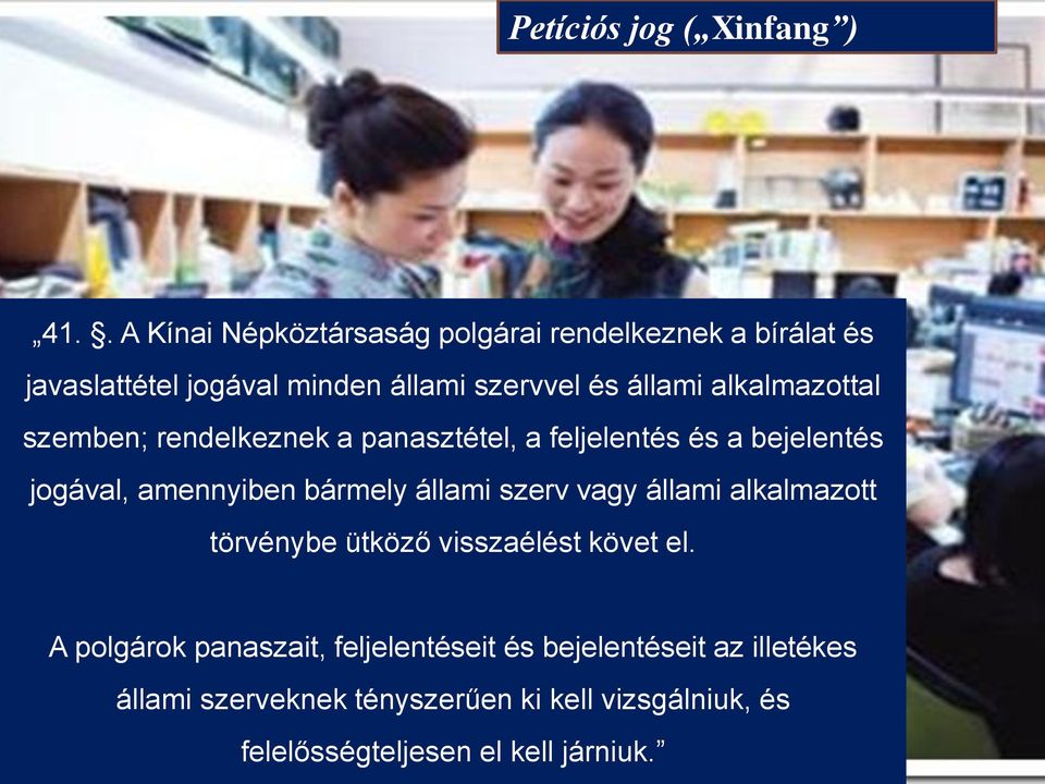 alkalmazottal szemben; rendelkeznek a panasztétel, a feljelentés és a bejelentés jogával, amennyiben bármely állami