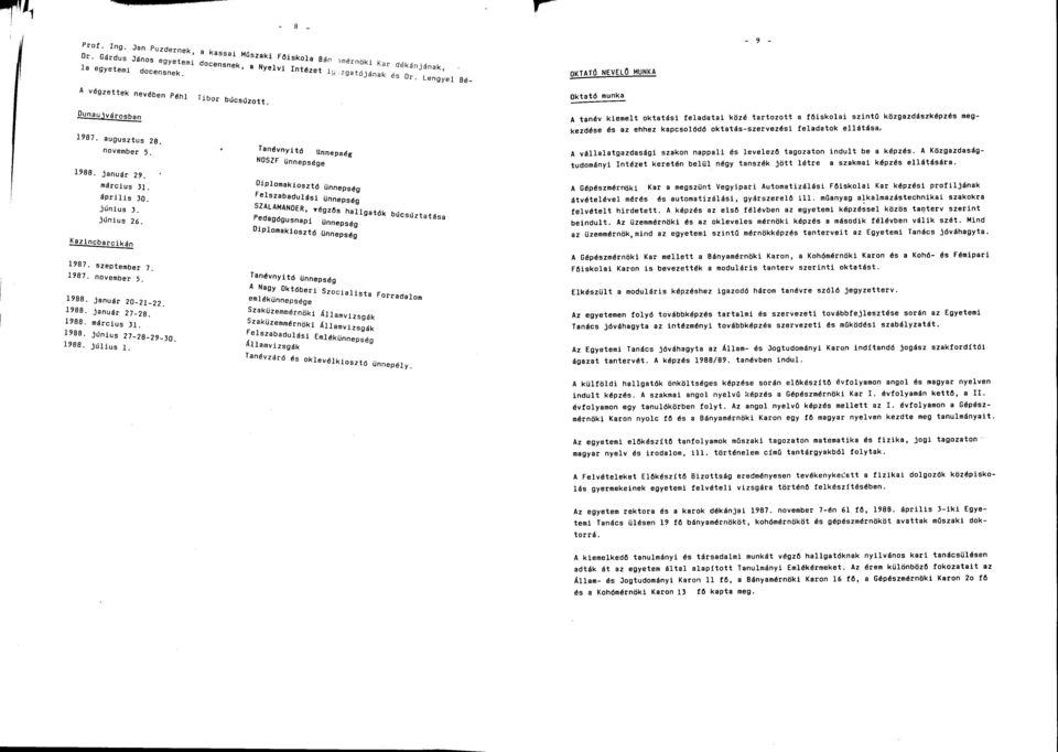 január 9. Diplomakiosztó ünnepség Felszabadulási ünnepség március 31. április 3. június 3. június 6. Kazlncbarrin,, 1987. szeptember 7. 1987. november 5. 1988. január -1-198B. január 7-8. 1988. március 31. 19B8.