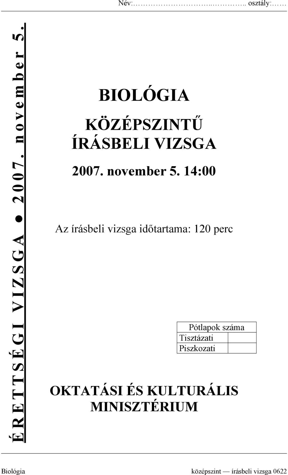 14:00 Az írásbeli vizsga időtartama: 120 perc Pótlapok száma