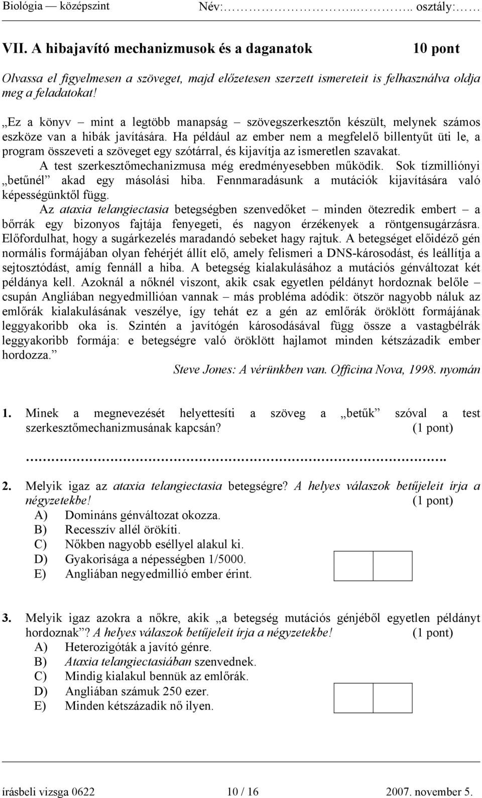 Ha például az ember nem a megfelelő billentyűt üti le, a program összeveti a szöveget egy szótárral, és kijavítja az ismeretlen szavakat. A test szerkesztőmechanizmusa még eredményesebben működik.