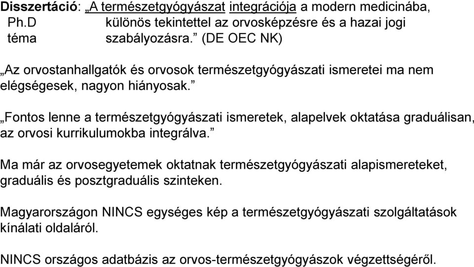 Fontos lenne a természetgyógyászati ismeretek, alapelvek oktatása graduálisan, az orvosi kurrikulumokba integrálva.