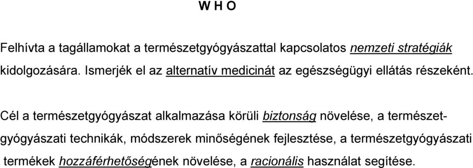 Cél a természetgyógyászat alkalmazása körüli biztonság növelése, a természet- gyógyászati technikák,