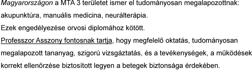 Professzor Asszony fontosnak tartja, hogy megfelelő oktatás, tudományosan megalapozott tananyag,