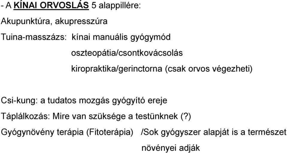 végezheti) Csi-kung: a tudatos mozgás gyógyító ereje Táplálkozás: Mire van szüksége a