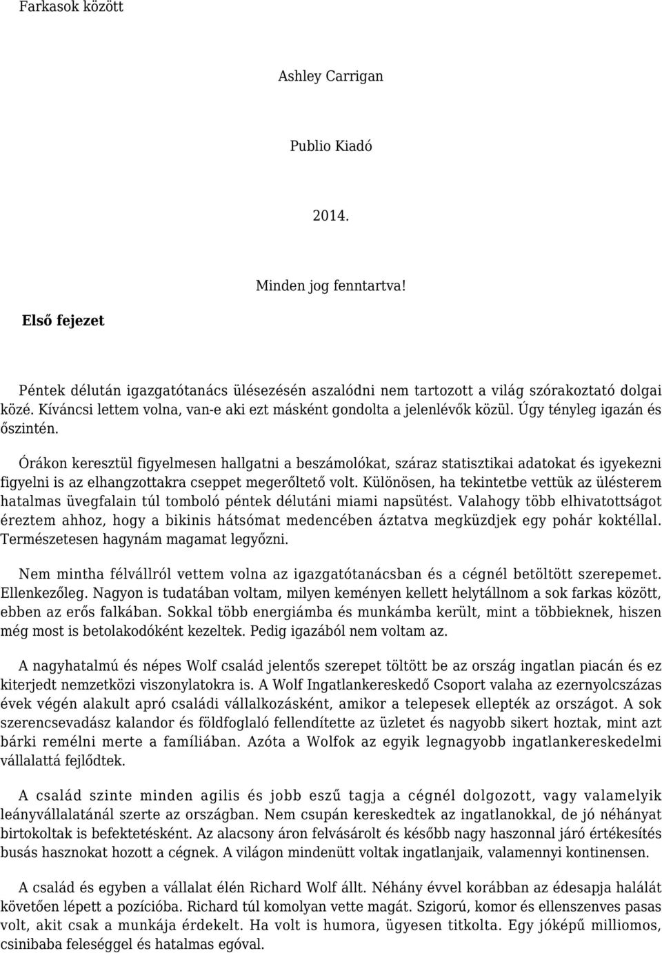 Órákon keresztül figyelmesen hallgatni a beszámolókat, száraz statisztikai adatokat és igyekezni figyelni is az elhangzottakra cseppet megerőltető volt.