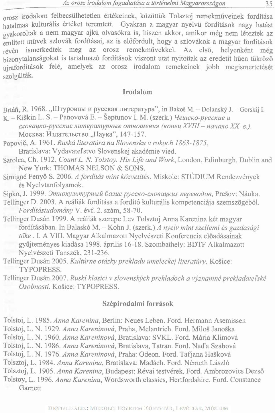 szlovákok a magyar fordítások révén ismerkedtek meg az orosz remekművekkel.