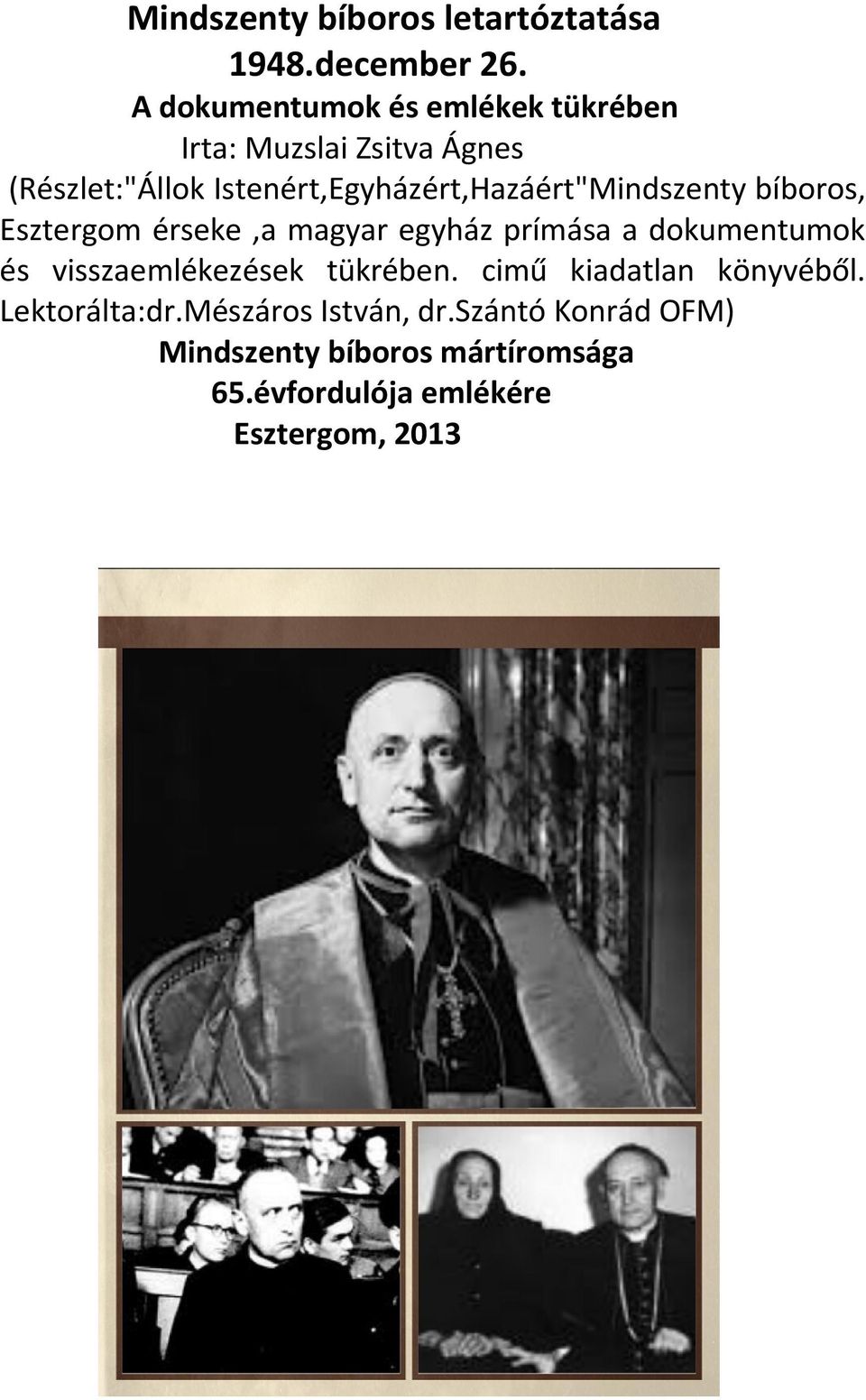 Istenért,Egyházért,Hazáért"Mindszenty bíboros, Esztergom érseke,a magyar egyház prímása a dokumentumok