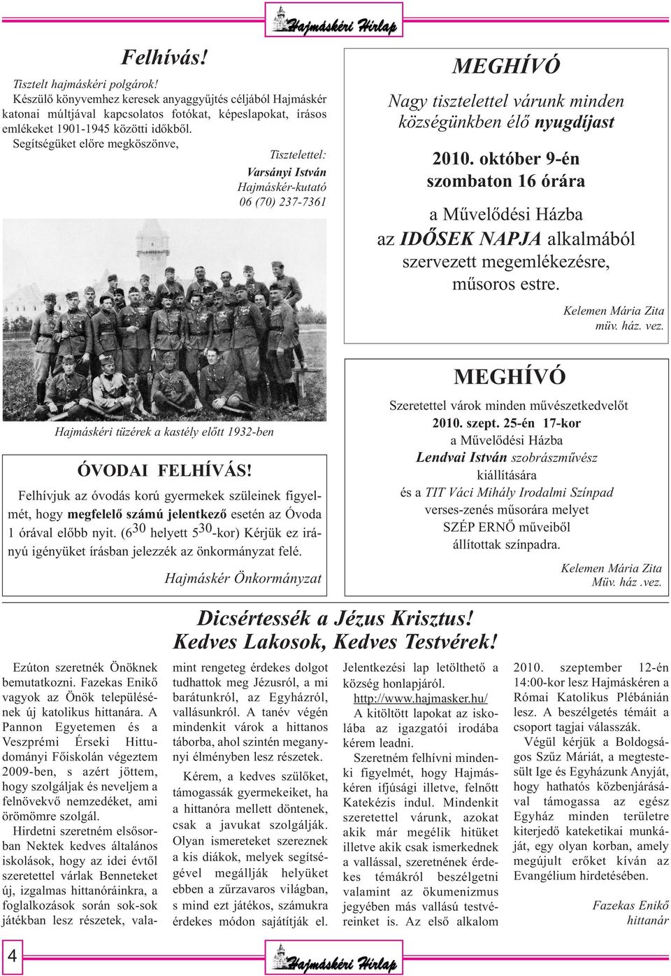 október 9-én szombaton 16 órára a Művelődési Házba az IDŐSEK NAPJA alkalmából szervezett megemlékezésre, műsoros estre. müv. ház. vez.