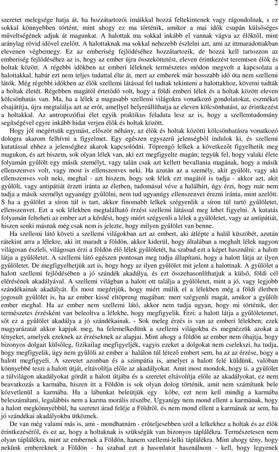 A halottaknak ma sokkal nehezebb észlelni azt, ami az ittmaradottakban elevenen végbemegy.