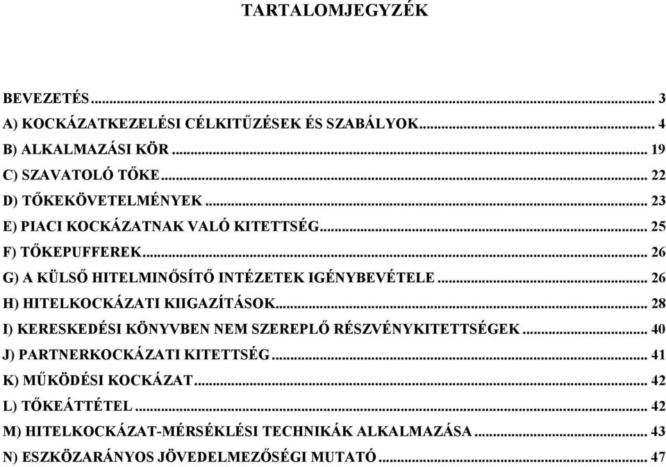 .. 26 G) A KÜLSŐ HITELMINŐSÍTŐ INTÉZETEK IGÉNYBEVÉTELE... 26 H) HITELKOCKÁZATI KIIGAZÍTÁSOK.