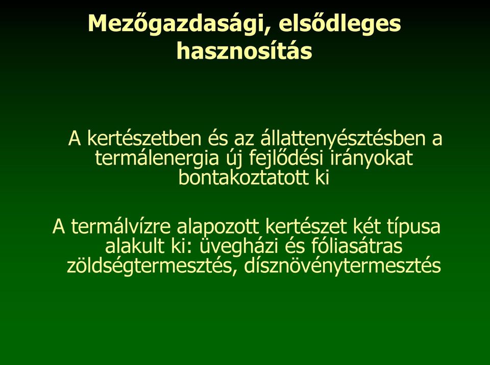 bontakoztatott ki A termálvízre alapozott kertészet két típusa