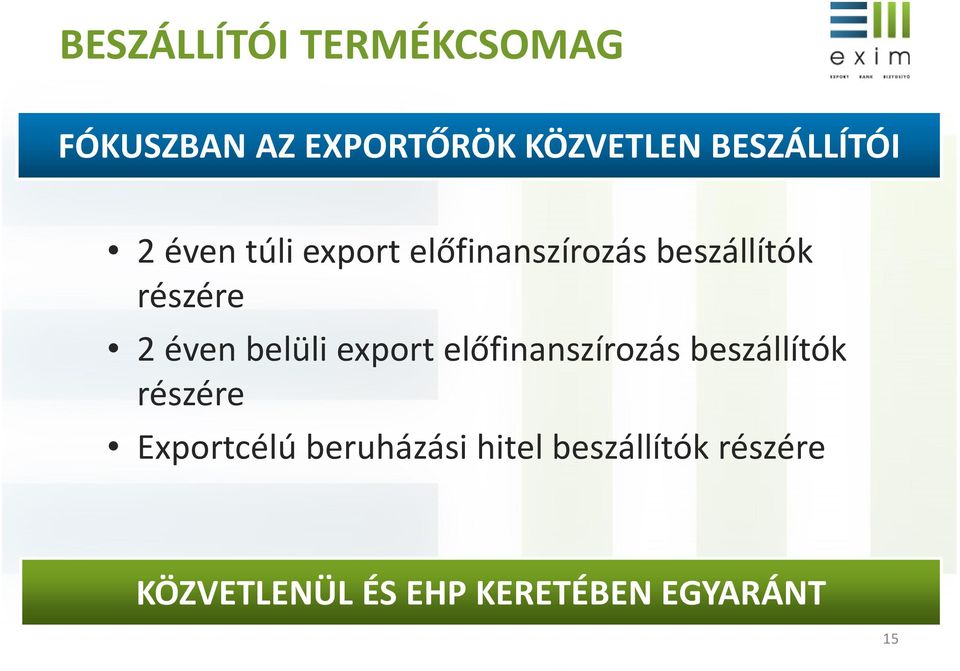 2 éven belüli export előfinanszírozás beszállítók részére Exportcélú
