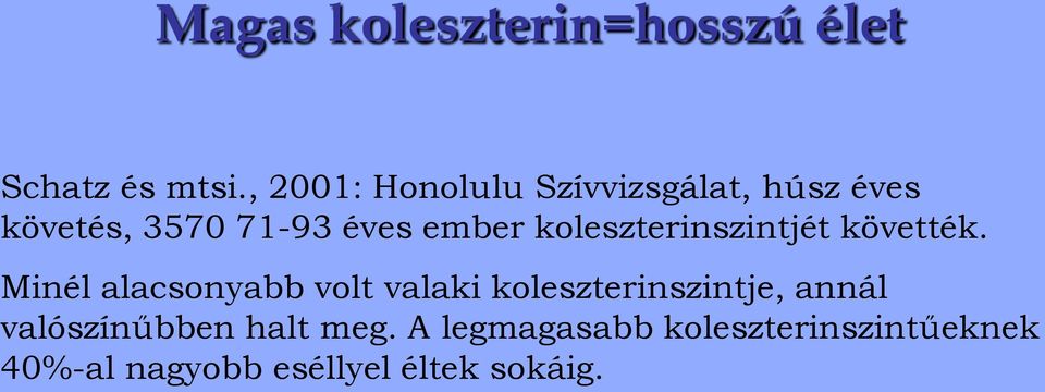 koleszterinszintjét követték.