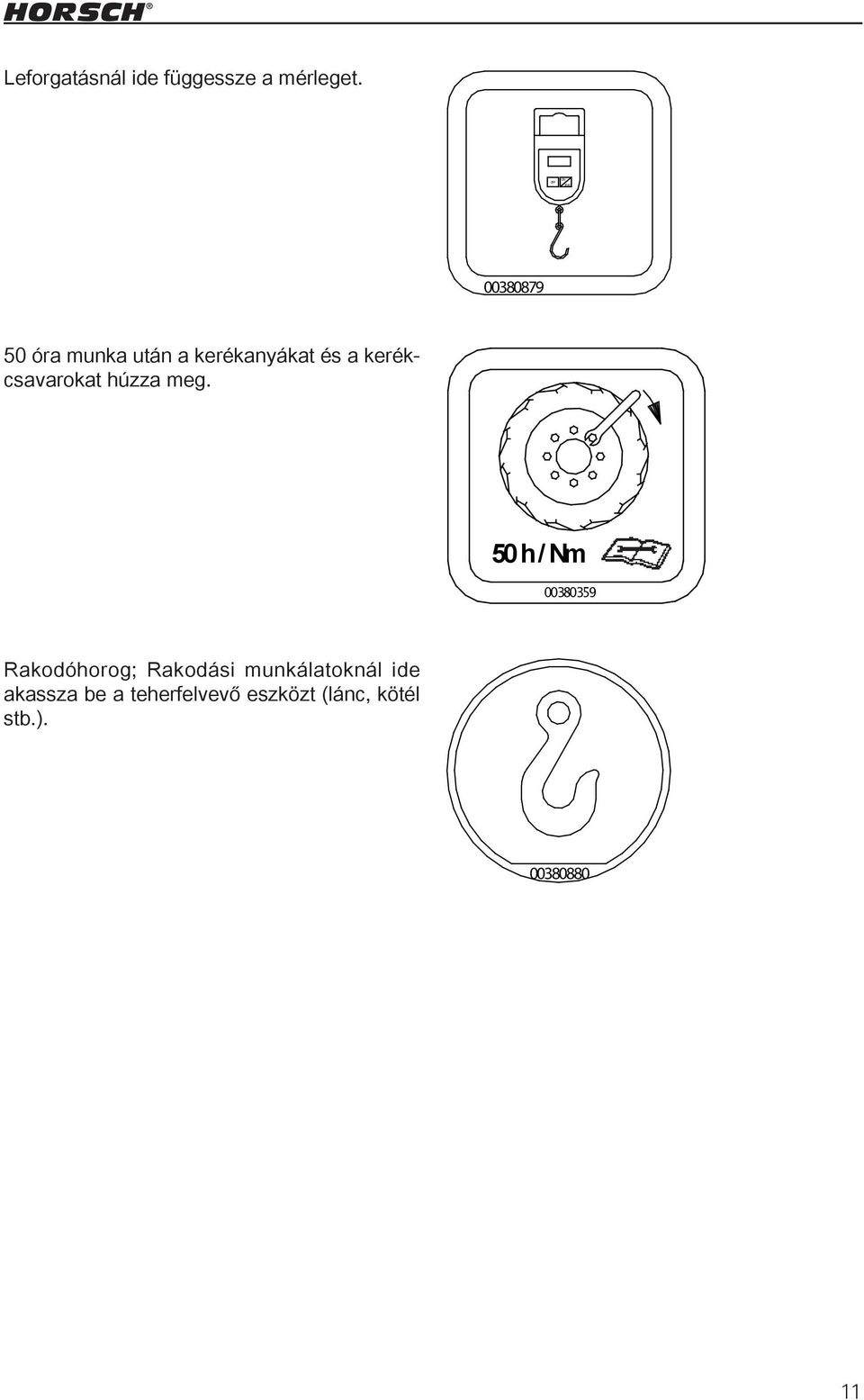 50 h / Nm 00380359 Maschine Zeichnung alle Waage Rakodóhorog; Rakodási munkálatoknál ide akassza be a teherfelvevő