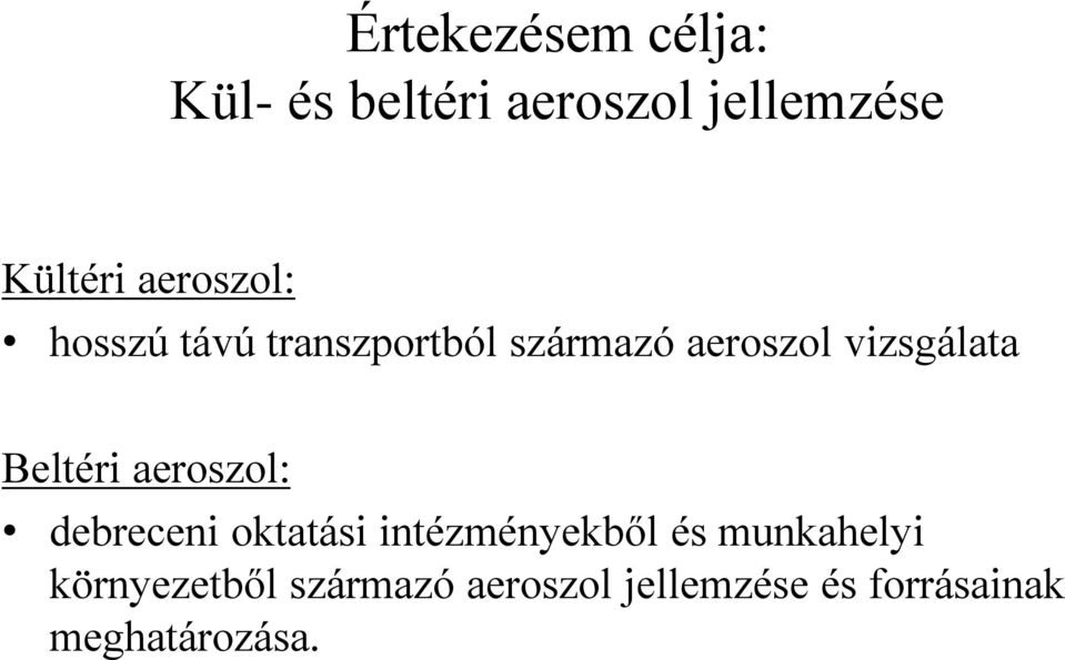 Beltéri aeroszol: debreceni oktatási intézményekből és munkahelyi