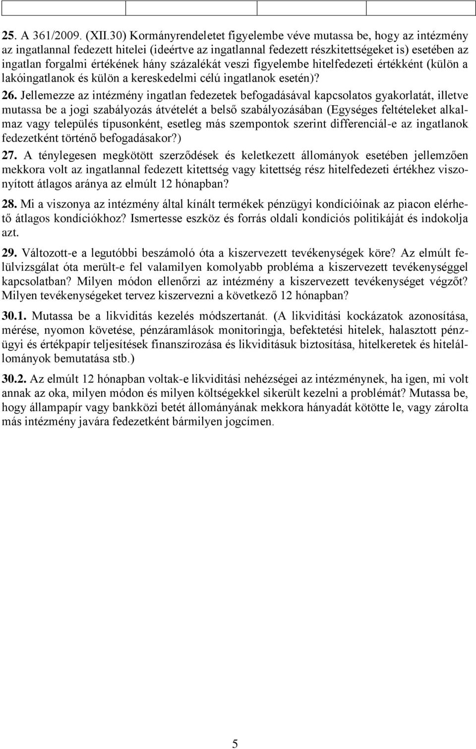 hány százalékát veszi figyelembe hitelfedezeti értékként (külön a lakóingatlanok és külön a kereskedelmi célú ingatlanok esetén)? 26.