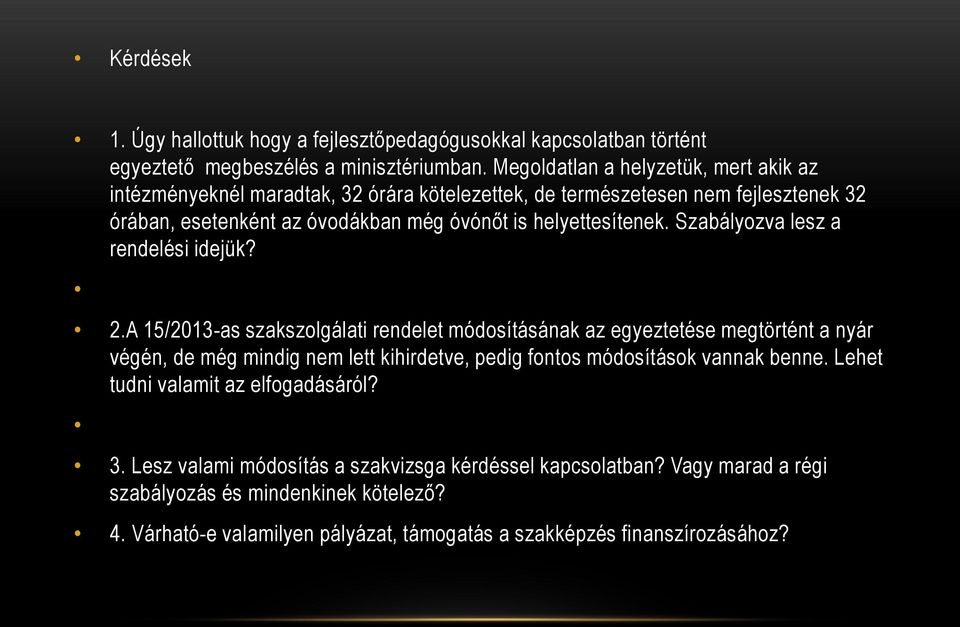 helyettesítenek. Szabályozva lesz a rendelési idejük? 2.