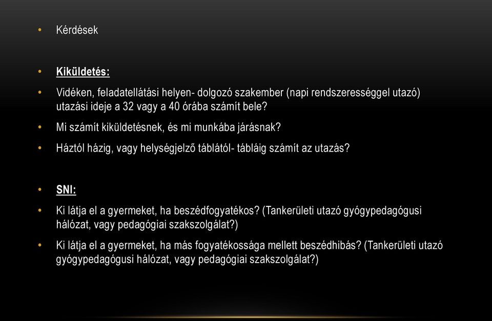 SNI: Ki látja el a gyermeket, ha beszédfogyatékos? (Tankerületi utazó gyógypedagógusi hálózat, vagy pedagógiai szakszolgálat?