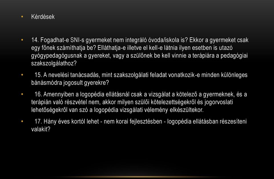 A nevelési tanácsadás, mint szakszolgálati feladat vonatkozik-e minden különleges bánásmódra jogosult gyerekre? 16.