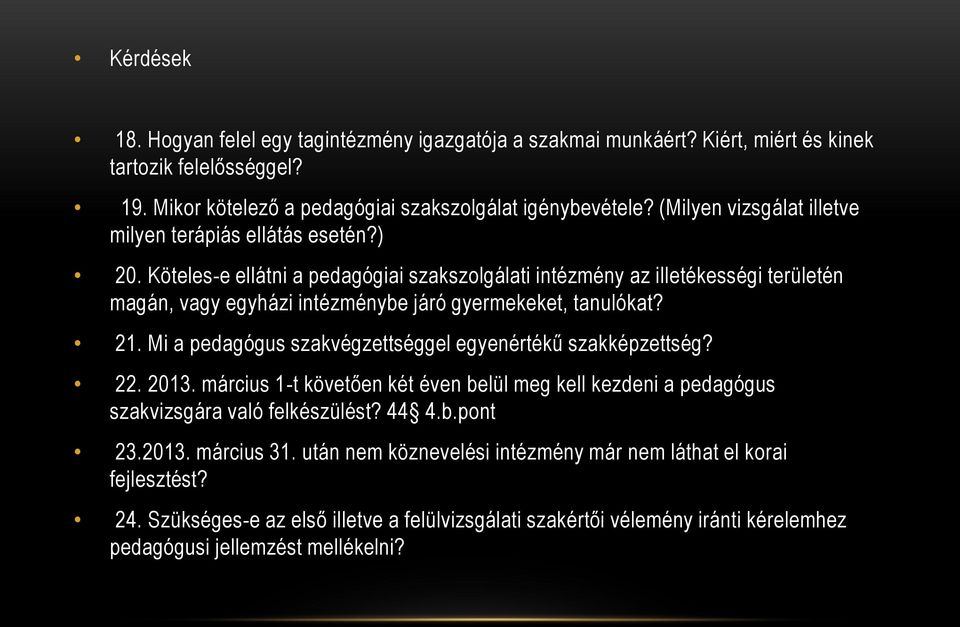 Köteles-e ellátni a pedagógiai szakszolgálati intézmény az illetékességi területén magán, vagy egyházi intézménybe járó gyermekeket, tanulókat? 21.