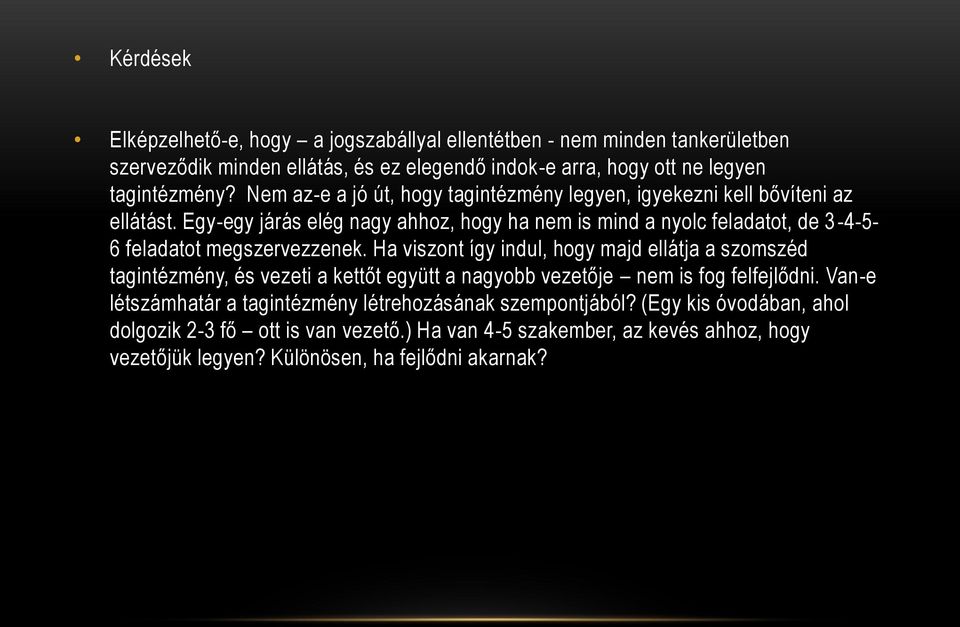 Egy-egy járás elég nagy ahhoz, hogy ha nem is mind a nyolc feladatot, de 3-4-5-6 feladatot megszervezzenek.