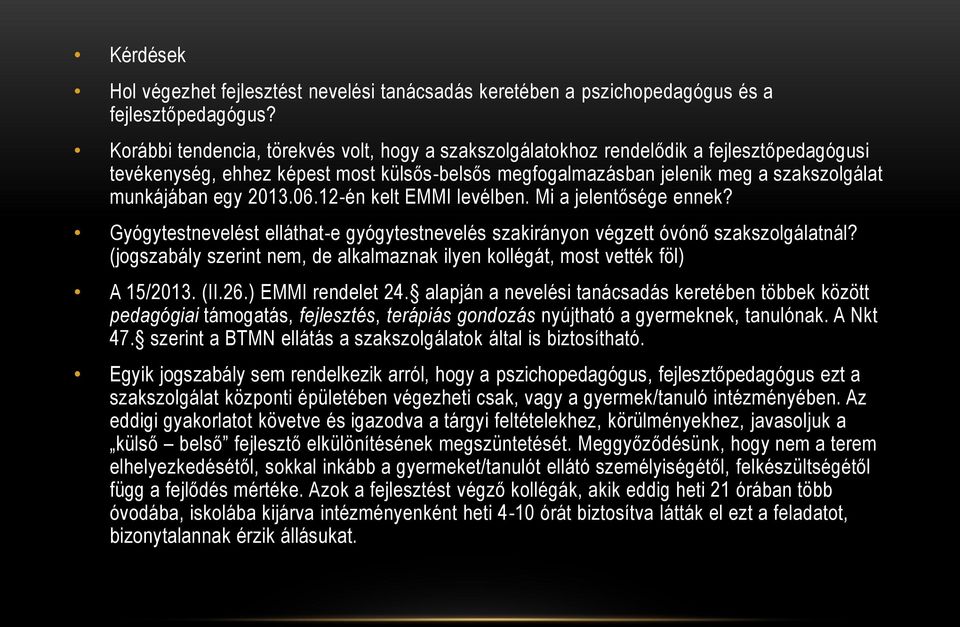 2013.06.12-én kelt EMMI levélben. Mi a jelentősége ennek? Gyógytestnevelést elláthat-e gyógytestnevelés szakirányon végzett óvónő szakszolgálatnál?