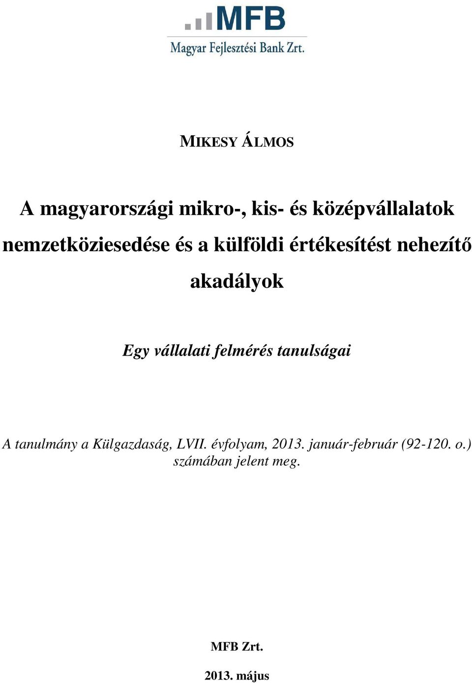 vállalati felmérés tanulságai A tanulmány a Külgazdaság, LVII.