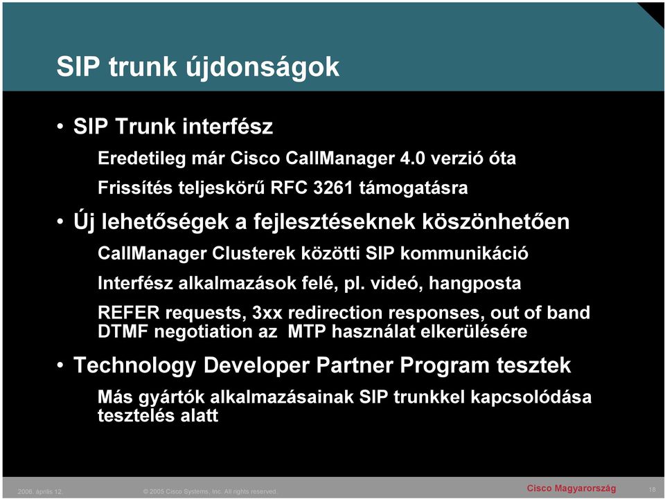 közötti SIP kommunikáció Interfész alkalmazások felé, pl.