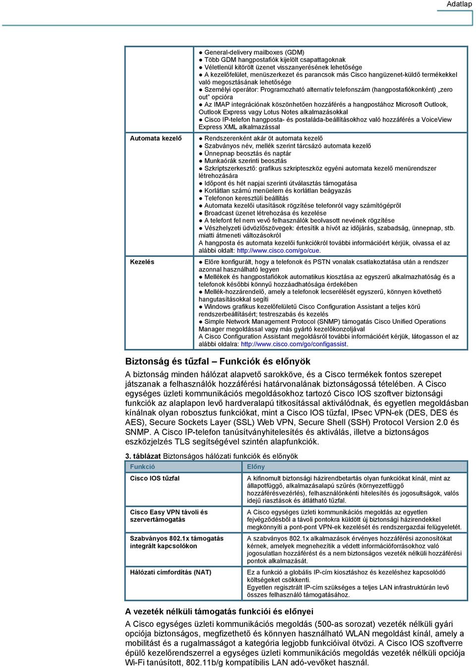 köszönhet en hozzáférés a hangpostához Microsoft Outlook, Outlook Express vagy Lotus Notes alkalmazásokkal Cisco IP-telefon hangposta- és postaláda-beállításokhoz való hozzáférés a VoiceView Express