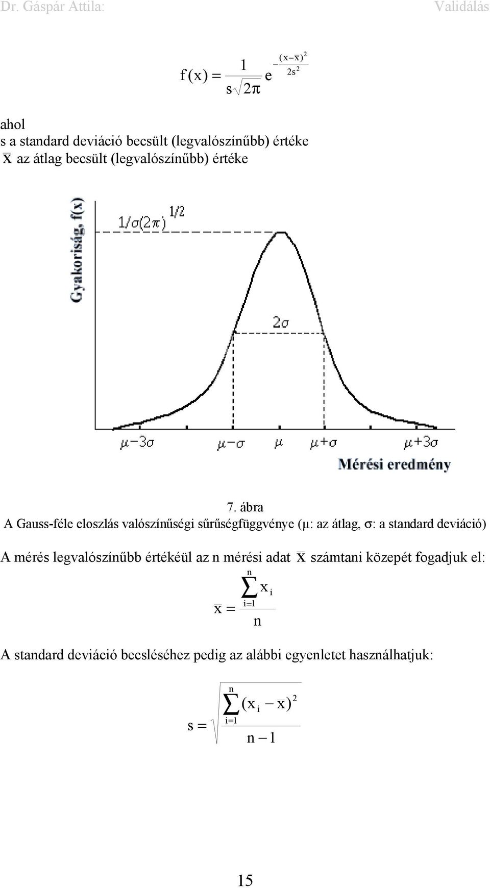 ábra A Gauss-féle eloszlás valószínűségi sűrűségfüggvénye (µ: az átlag, σ: a standard deviáció) A mérés