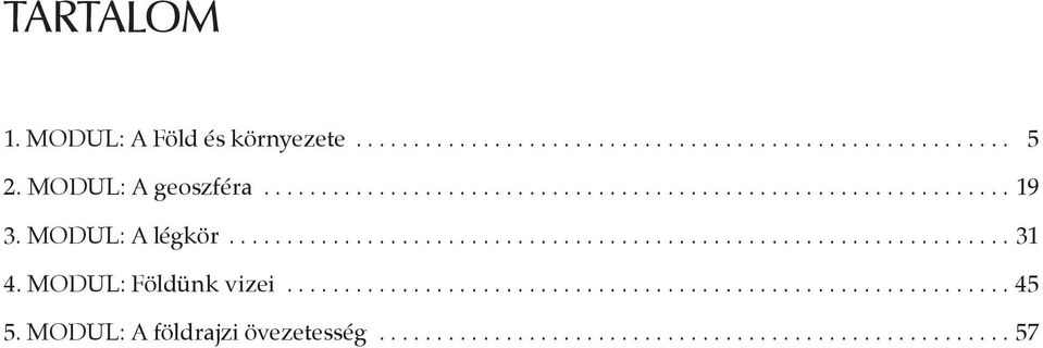 MODUL: Földünk vizei.............................................................. 45 5.