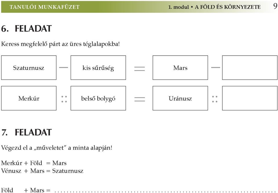 = Szaturnusz kis sűrűség Mars :: = :: Merkúr belső bolygó Uránusz 7.