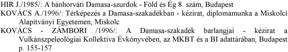 Egyetemen, Miskolc KOVÁCS - ZÁMBORI /1996/: A Damasa-szakadék barlangjai - kézirat a