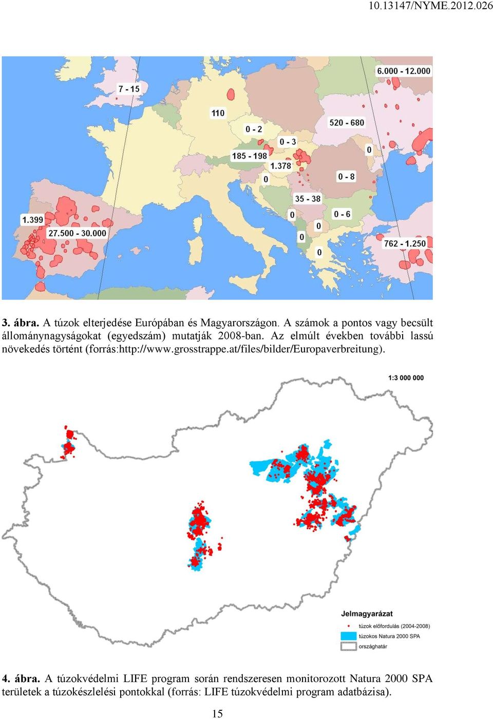 Az elmúlt években további lassú növekedés történt (forrás:http://www.grosstrappe.