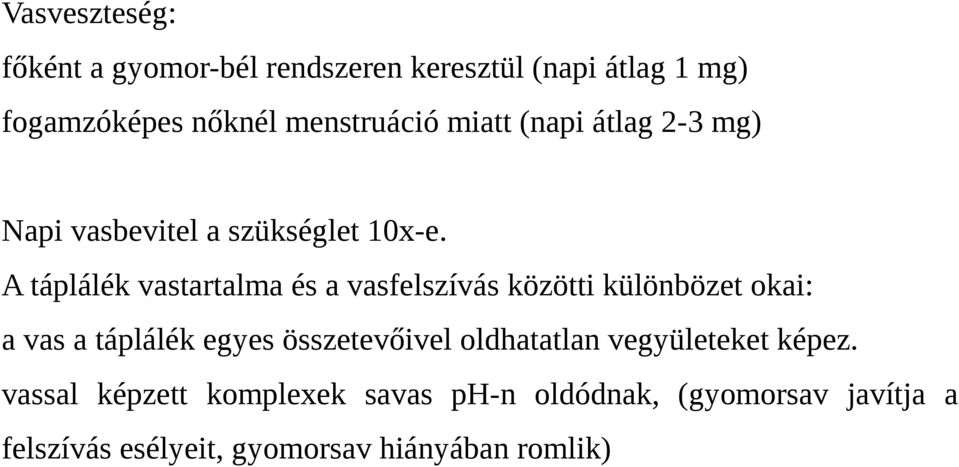 A táplálék vastartalma és a vasfelszívás közötti különbözet okai: a vas a táplálék egyes összetevőivel