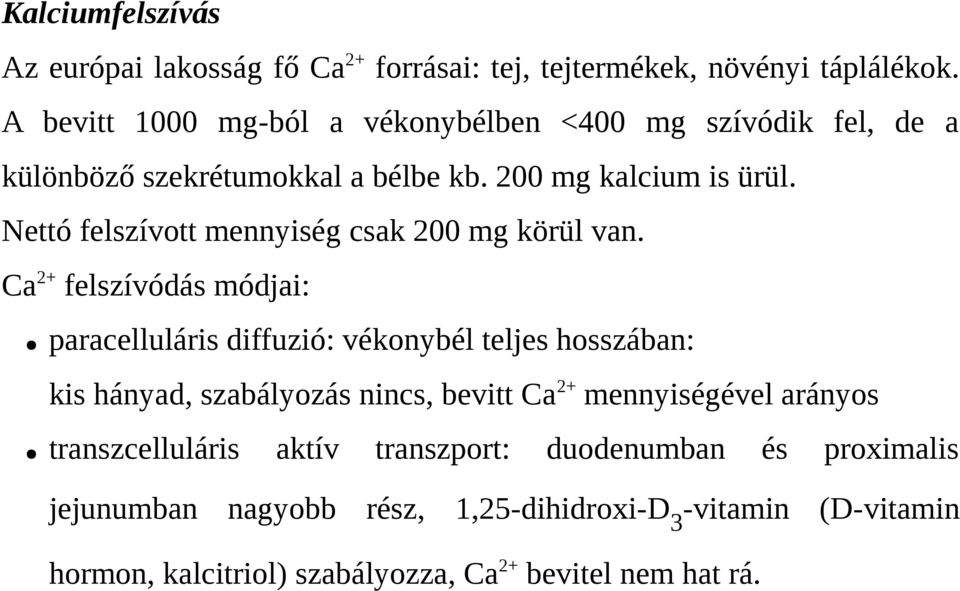 Nettó felszívott mennyiség csak 200 mg körül van.